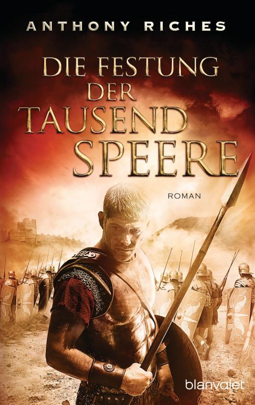 Cover of the book Die Festung der tausend Speere by Anthony Riches, Blanvalet Taschenbuch Verlag