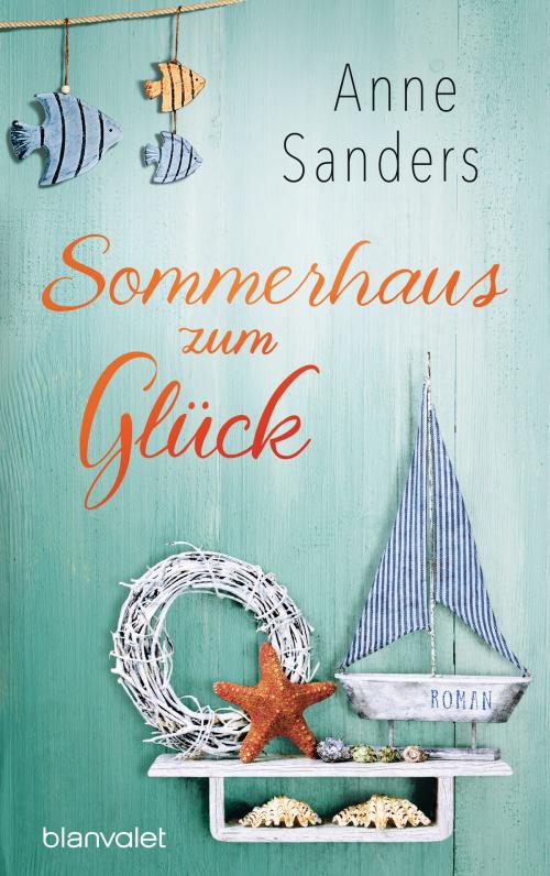 Cover of the book Sommerhaus zum Glück by Anne Sanders, Blanvalet Verlag