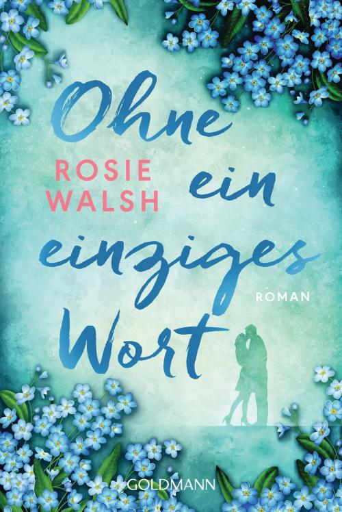 Cover of the book Ohne ein einziges Wort by Rosie Walsh, Goldmann Verlag