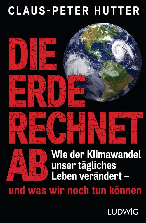 Cover of the book Die Erde rechnet ab by Claus-Peter Hutter, Ludwig Buchverlag