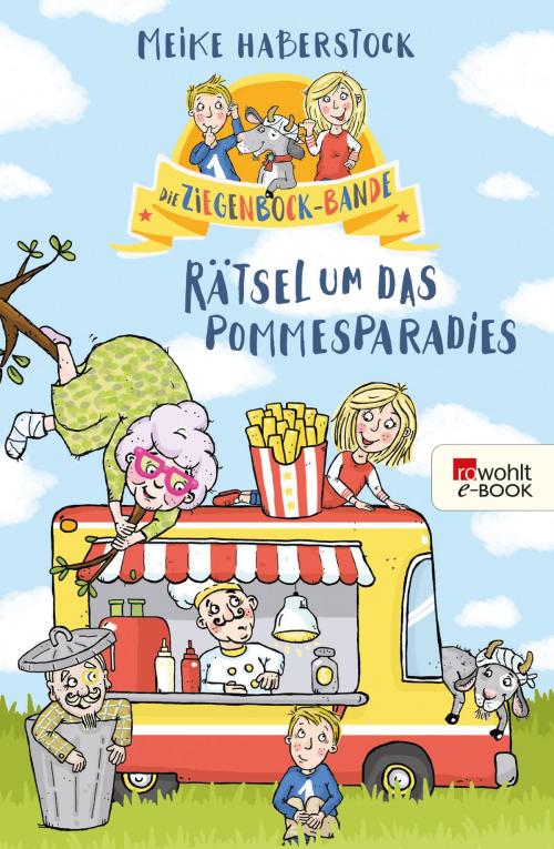 Cover of the book Die Ziegenbock-Bande. Rätsel um das Pommesparadies by Meike Haberstock, Rowohlt E-Book