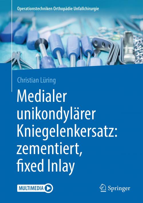 Cover of the book Medialer unikondylärer Kniegelenkersatz: zementiert, fixed Inlay by Christian Lüring, Springer Berlin Heidelberg