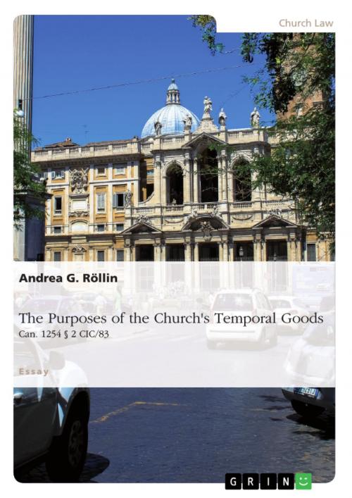 Cover of the book The Purposes of the Church's Temporal Goods (Can. 1254 § 2 CIC/83) by Andrea G. Röllin, GRIN Verlag