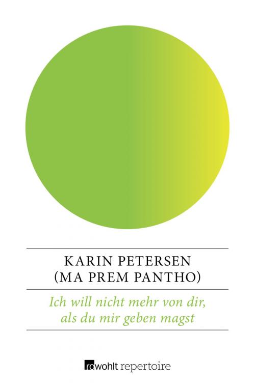 Cover of the book Ich will nicht mehr von dir, als du mir geben magst by Karin Petersen, Rowohlt Repertoire