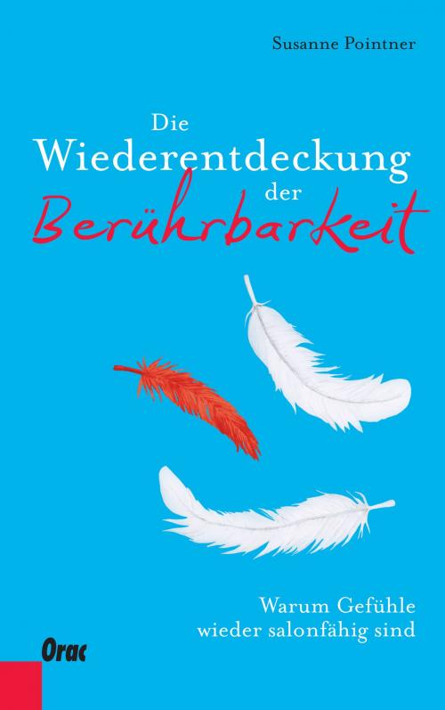 Cover of the book Die Wiederentdeckung der Berührbarkeit by Susanne Pointner, Josef Bruckmoser, Verlag Orac im Kremayr & Scheriau Verlag
