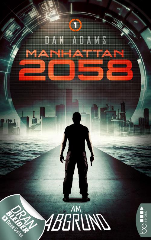 Cover of the book Manhattan 2058 - Folge 1 by Dan Adams, beBEYOND by Bastei Entertainment