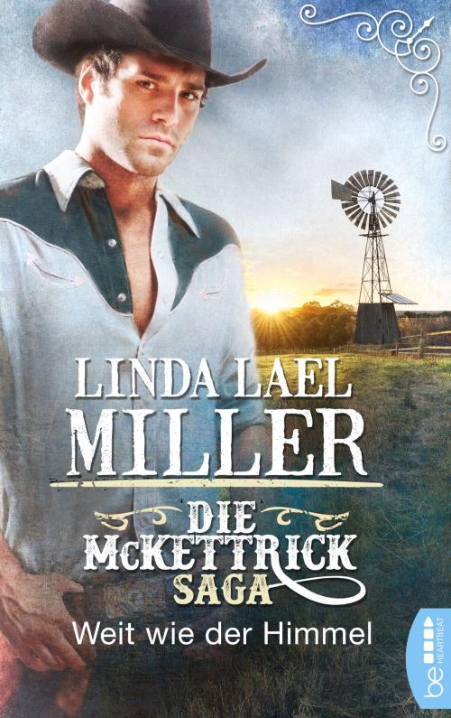 Cover of the book Die McKettrick-Saga - Weit wie der Himmel by Linda Lael Miller, beHEARTBEAT