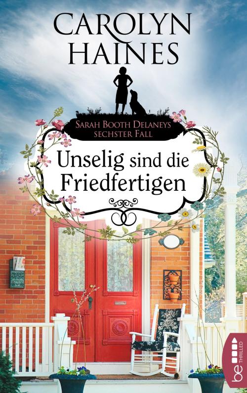 Cover of the book Unselig sind die Friedfertigen by Carolyn Haines, beTHRILLED by Bastei Entertainment