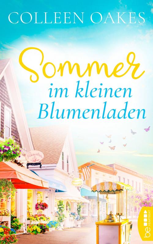 Cover of the book Sommer im kleinen Blumenladen by Colleen Oakes, beHEARTBEAT
