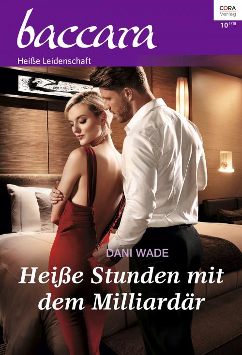 Cover of the book Heiße Stunden mit dem Milliardär by Dani Wade, CORA Verlag