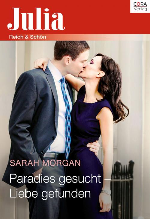Cover of the book Paradies gesucht - Liebe gefunden by Sarah Morgan, CORA Verlag
