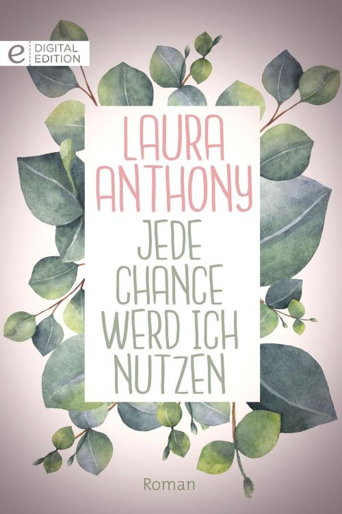 Cover of the book Jede Chance werd ich nutzen by Laura Anthony, CORA Verlag