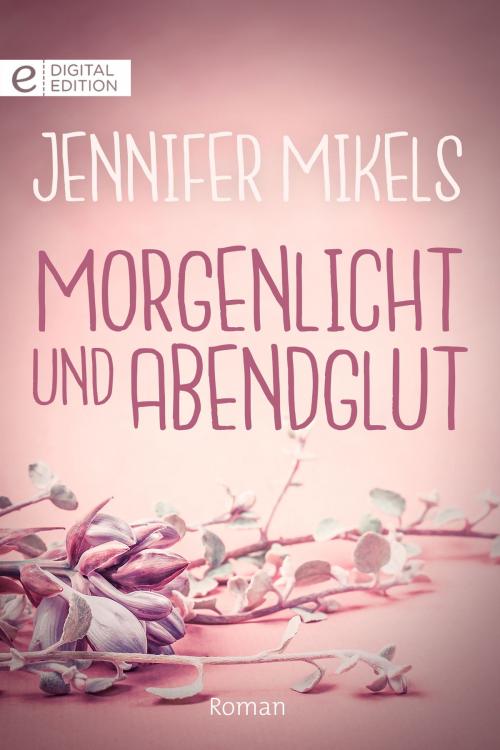 Cover of the book Morgenlicht und Abendglut by Jennifer Mikels, CORA Verlag