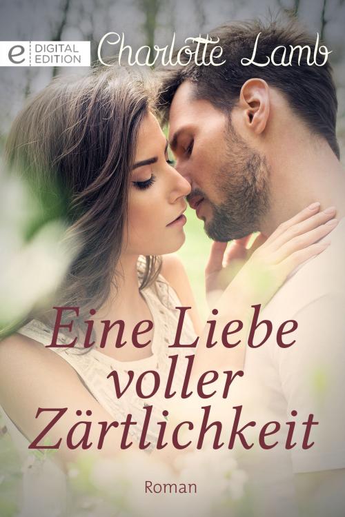 Cover of the book Eine Liebe voller Zärtlichkeit by Charlotte Lamb, CORA Verlag