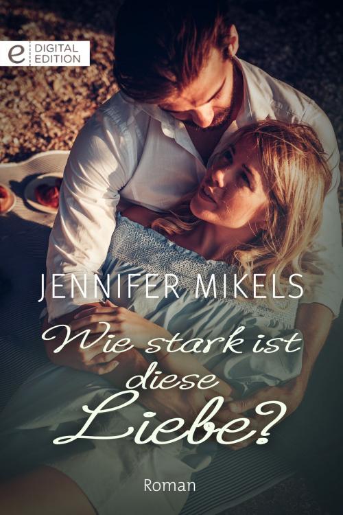 Cover of the book Wie stark ist diese Liebe? by Jennifer Mikels, CORA Verlag