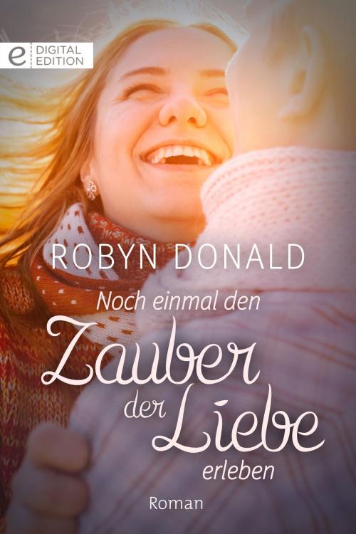 Cover of the book Noch einmal den Zauber der Liebe erleben by Robyn Donald, CORA Verlag