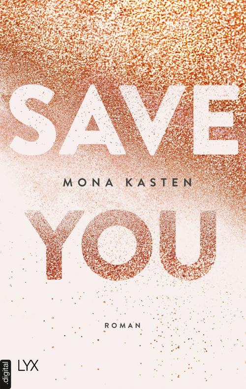 Cover of the book Save You by Mona Kasten, LYX.digital