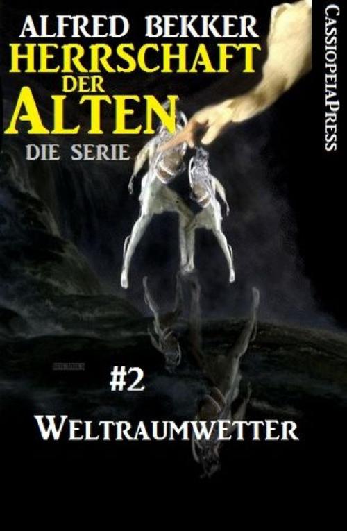Cover of the book Weltraumwetter (Herrschaft der Alten - Die Serie 2) by Alfred Bekker, BookRix