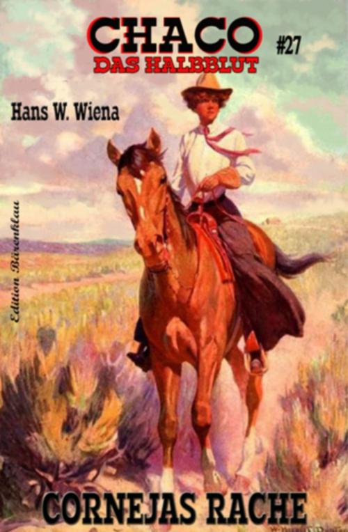 Cover of the book CHACO #27: Cornejas Rache by Hans W. Wiena, Uksak E-Books
