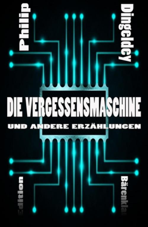 Cover of the book Die Vergessmaschine by Philip J. Dingeldey, BookRix