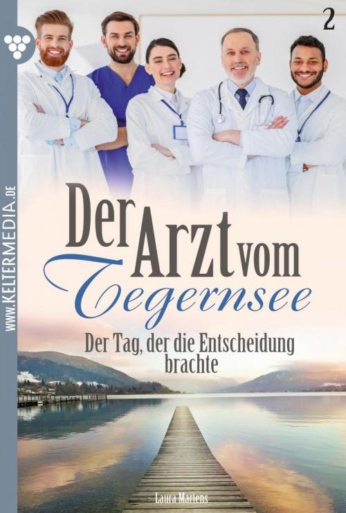 Cover of the book Der Arzt vom Tegernsee 2 – Arztroman by Laura Martens, Kelter Media
