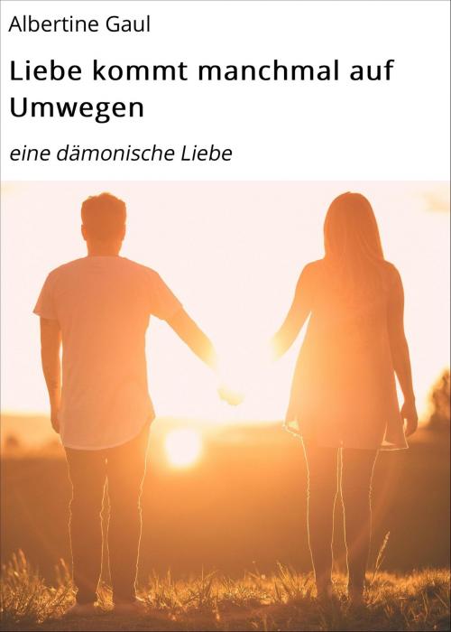 Cover of the book Liebe kommt manchmal auf Umwegen by Albertine Gaul, neobooks