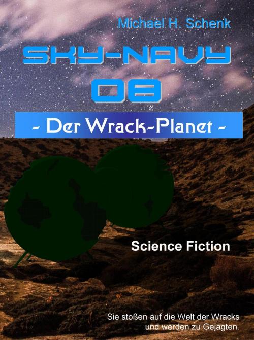 Cover of the book Sky-Navy 08 - Der Wrack-Planet by Michael Schenk, neobooks