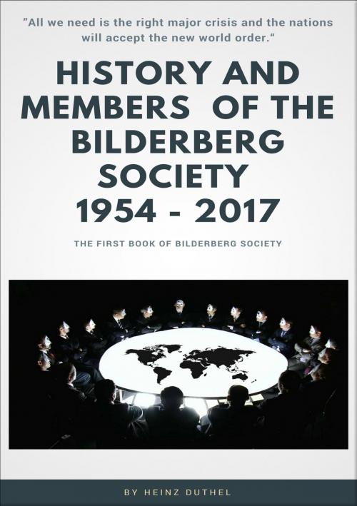 Cover of the book History and Members of the Bilderberg Society 1954 – 2017 - I by Heinz Duthel, neobooks