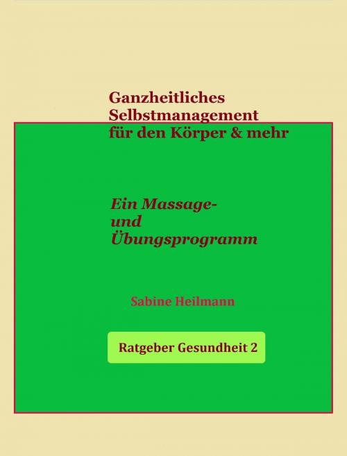 Cover of the book Ganzheitliches Selbstmanagement für den Körper & mehr by Sabine Heilmann, neobooks