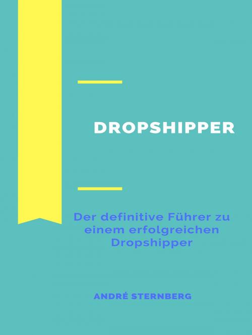 Cover of the book Dropshipper by Andre Sternberg, Books on Demand