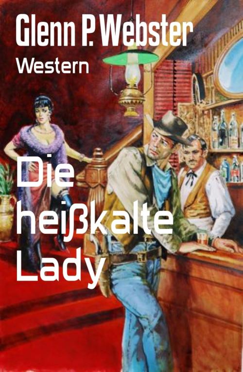 Cover of the book Die heißkalte Lady by Glenn P. Webster, BookRix