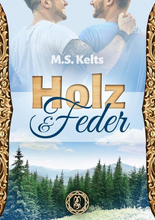 Cover of the book Holz und Feder by M.S. Kelts, BookRix