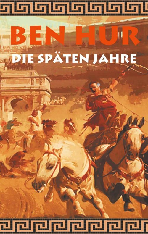 Cover of the book Ben Hur - Die späten Jahre (Historischer Roman) by Alexander Kronenheim, Books on Demand