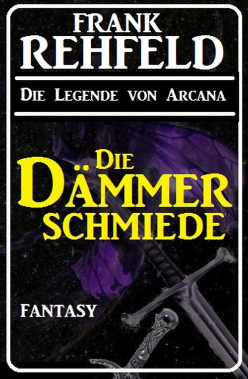 Cover of the book Die Dämmerschmiede by Frank Rehfeld, Alfredbooks