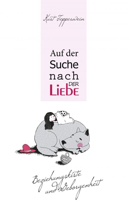 Cover of the book Auf der Suche nach der Liebe by Kurt Tepperwein, Books on Demand