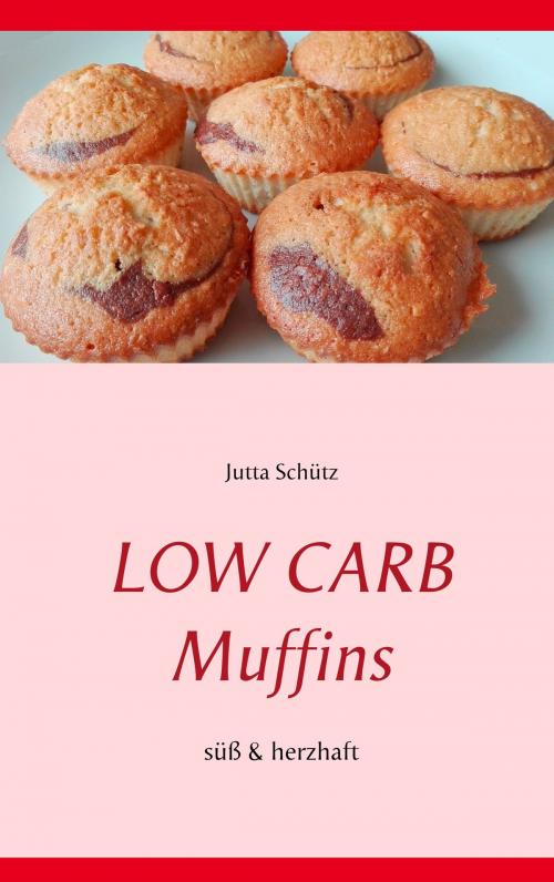 Cover of the book Low Carb Muffins by Jutta Schütz, Books on Demand