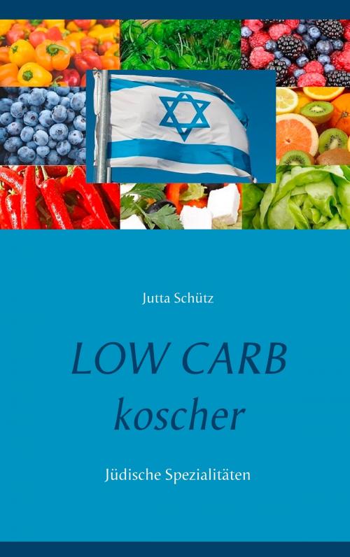 Cover of the book Low Carb koscher by Jutta Schütz, Books on Demand