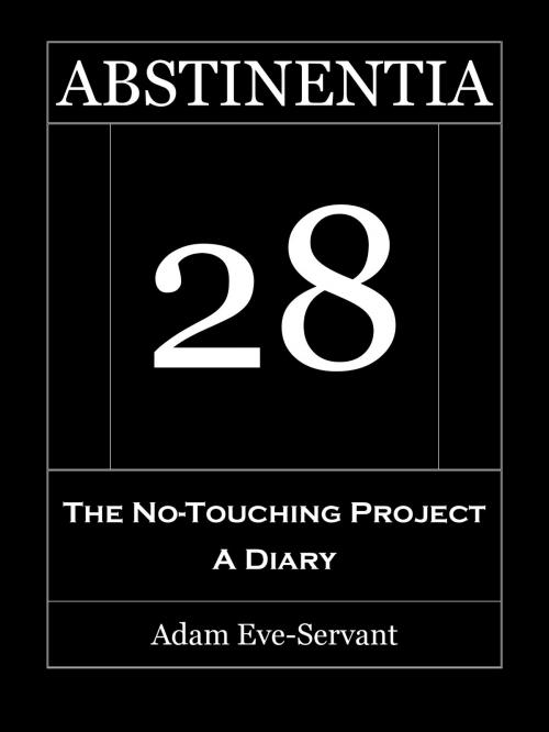 Cover of the book ABSTINENTIA 28 - The No-Touching Diary by Adam Eve-Servant, Books on Demand