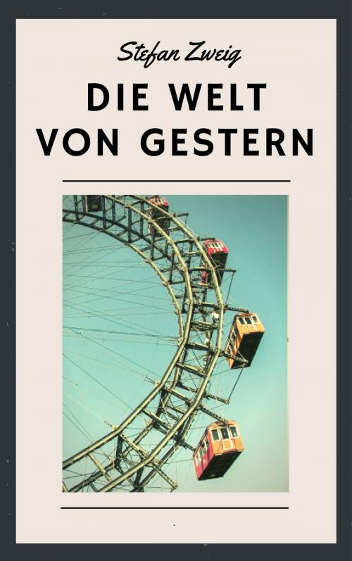 Cover of the book Stefan Zweig: Die Welt von gestern by Stefan Zweig, Books on Demand