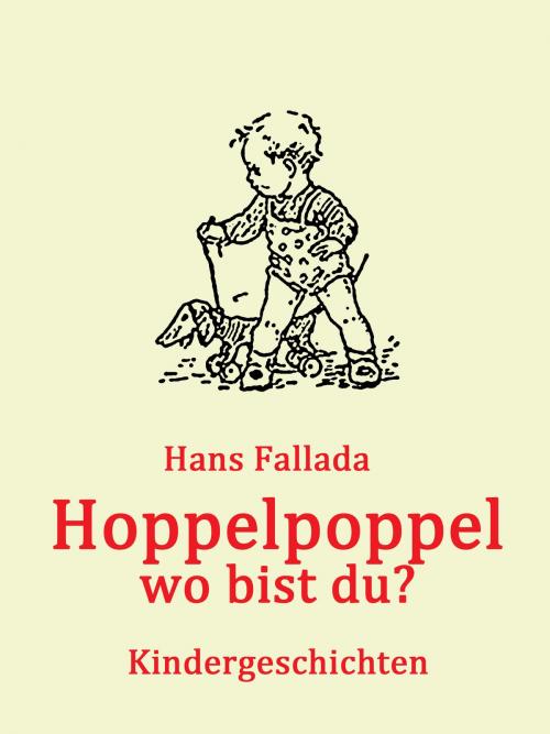 Cover of the book Hoppelpoppel - wo bist du? by Hans Fallada, Books on Demand