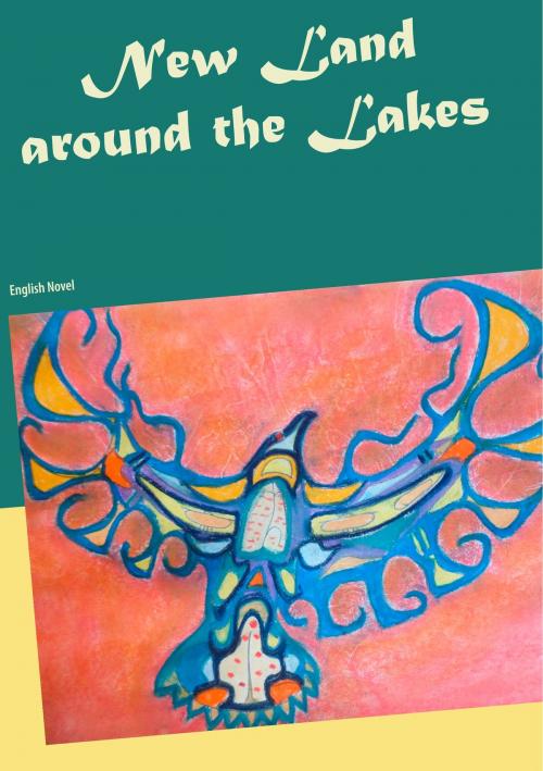 Cover of the book New Land around the Lakes by Heike Thieme, Books on Demand