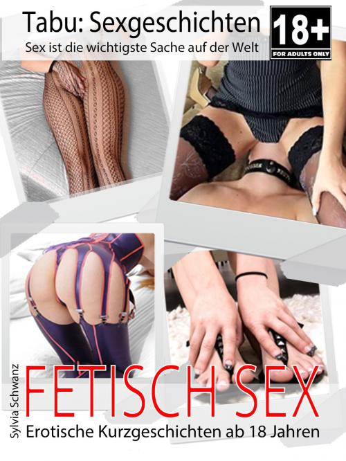 Cover of the book FETISCH - Sexgeschichten by Sylvia Schwanz, Books on Demand