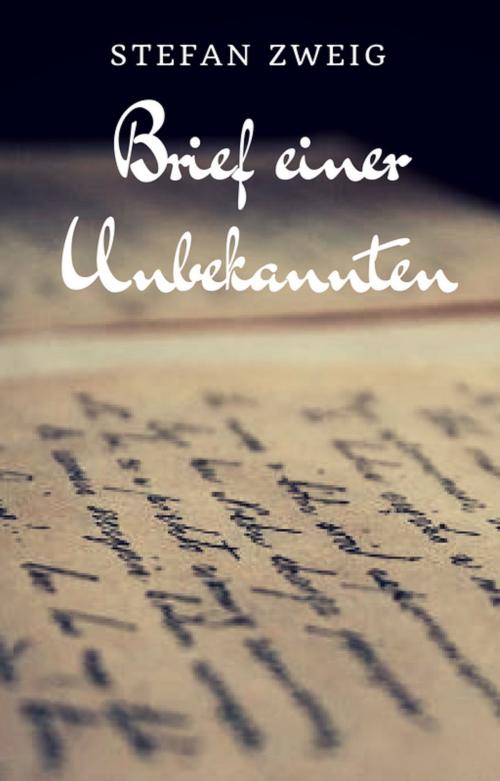 Cover of the book Brief einer Unbekannten by Stefan Zweig, Books on Demand