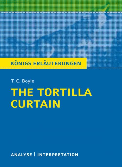 Cover of the book The Tortilla Curtain von T. C. Boyle. Königs Erläuterungen. by T. C. Boyle, Matthias Bode, Monika Peel, Bange, C., Verlag GmbH