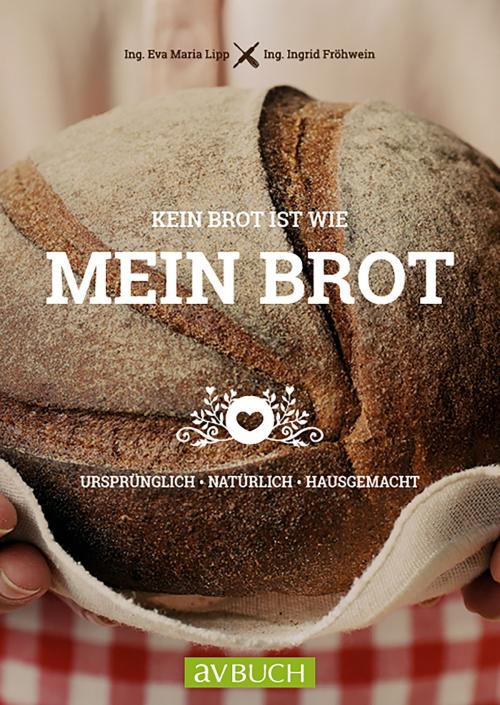 Cover of the book Kein Brot ist wie mein Brot by Eva Maria Lipp, Ingrid Fröhwein, Cadmos Verlag