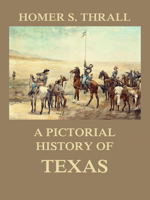 Cover of the book A pictorial history of Texas by Homer S. Thrall, Jazzybee Verlag