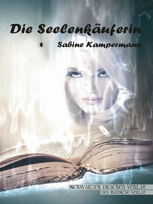 Cover of the book Die Seelenkäuferin by Sabine Kampermann, Sabine Kampermann