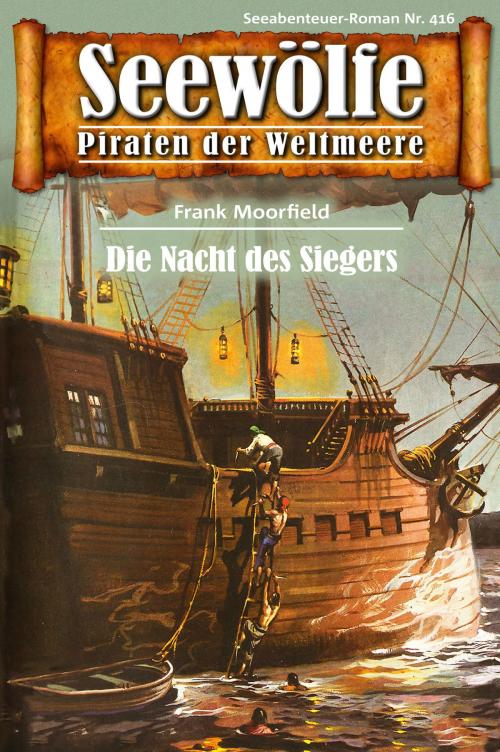 Cover of the book Seewölfe - Piraten der Weltmeere 416 by Frank Moorfield, Pabel eBooks