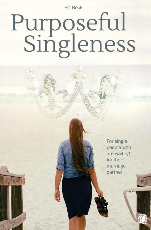 Cover of the book Purposeful Singleness by Elfi Beck, GloryWorld-Medien