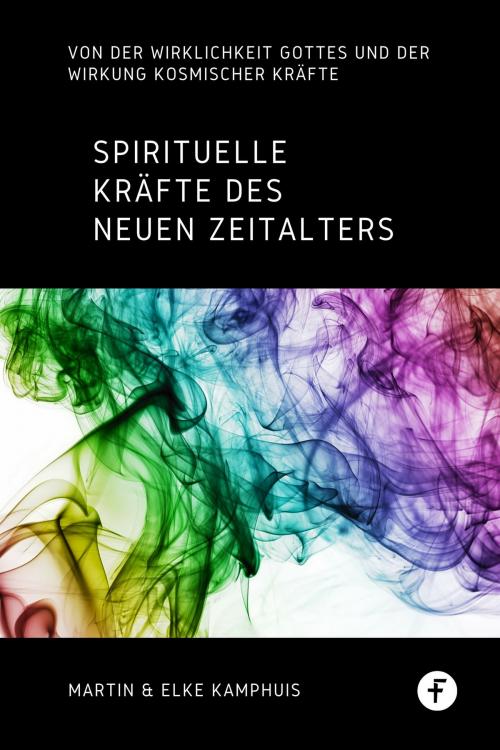 Cover of the book Spirituelle Kräfte des neuen Zeitalters by Martin Kamphuis, Elke Kamphuis, Folgen Verlag
